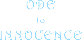 ODE
to
INNOCENCE
